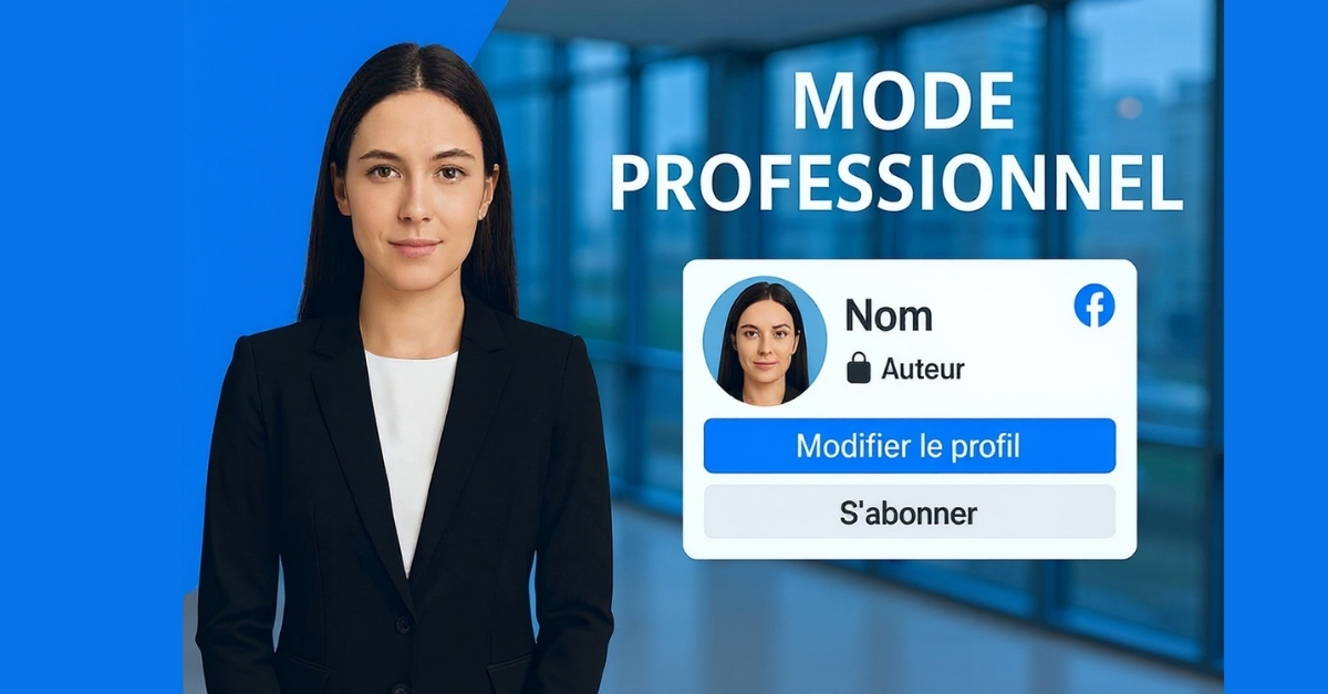 Débloquer le Mode professionnel : une excellente façon de transformer votre profil Facebook personnel en profil professionnel